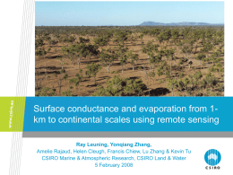 Surface conductance and evaporation from 1km to continental scales using remote sensing Ray Leuning, Yonqiang Zhang, Amelie Rajaud, Helen Cleugh, Francis Chiew,