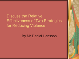 Discuss the Relative Effectiveness of Two Strategies for Reducing Violence By Mr Daniel Hansson.