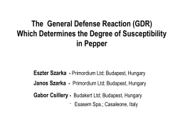 The General Defense Reaction (GDR) Which Determines the Degree of Susceptibility in Pepper  Eszter Szarka - Primordium Ltd; Budapest, Hungary  Janos Szarka - Primordium.