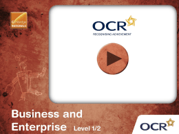 OCR Cambridge National in  Business and Enterprise (Level 1 / 2)  R061 Introduction to Business.
