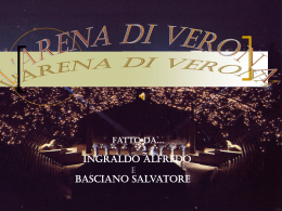Fatto da....  Ingraldo Alfredo e  Basciano Salvatore Mappa generale Percorso che si seguirà durante la presentazione  L’Arena di Verona Presentazione generale Architettura  Storia.