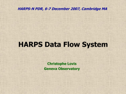 HARPS-N PDR, 6-7 December 2007, Cambridge MA  HARPS Data Flow System Christophe Lovis Geneva Observatory.