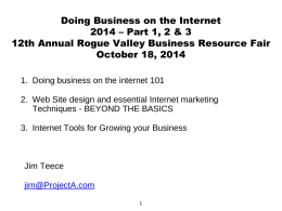 Doing Business on the Internet 2014 – Part 1, 2 & 3 12th Annual Rogue Valley Business Resource Fair October 18, 2014 1.