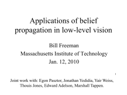 Applications of belief propagation in low-level vision Bill Freeman Massachusetts Institute of Technology Jan.