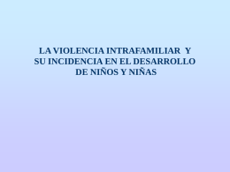 LA VIOLENCIA INTRAFAMILIAR Y SU INCIDENCIA EN EL DESARROLLO DE NIÑOS Y NIÑAS.