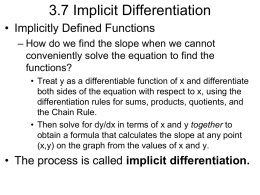 3.7 Implicit Differentiation • Implicitly Defined Functions – How do we find the slope when we cannot conveniently solve the equation to find.