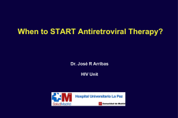 When to START Antiretroviral Therapy?  Dr. José R Arribas HIV Unit Life expectancy of individuals on combination antiretroviral therapy in high-income countries  Non-IVDU IVDU Female Male  Age 20