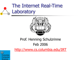 The Internet Real-Time Laboratory  Prof. Henning Schulzrinne Feb 2006 http://www.cs.columbia.edu/IRT Current members     IRT lab: 1 faculty, 1 post-doc, 13 PhD, 6 MS GRAs, 2 visitors and.
