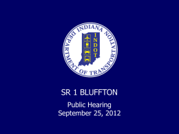 SR 1 BLUFFTON Public Hearing September 25, 2012 INDOT   INDOT Mission:     INDOT will plan, build, maintain and operate a superior transportation system enhancing safety, mobility.