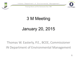 3 M Meeting  January 20, 2015 Thomas W. Easterly, P.E., BCEE, Commissioner IN Department of Environmental Management.