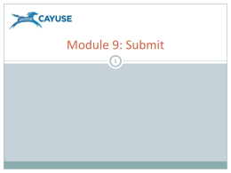 Module 9: Submit Objectives  Welcome to the Cayuse424 Submit Training Module.  In this module you will learn how to use.