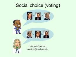 Social choice (voting) >  >  >  >  Vincent Conitzer conitzer@cs.duke.edu Voting/rank aggregation • Set of m candidates (aka.