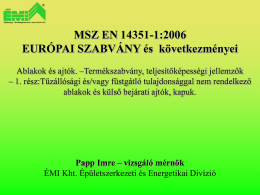 MSZ EN 14351-1:2006 EURÓPAI SZABVÁNY és következményei Ablakok és ajtók. –Termékszabvány, teljesítőképességi jellemzők – 1.