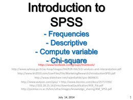 Introduction to SPSS - Frequencies - Descriptive - Compute variable - Chi-square  http://www.thaiall.com/spss https://www.facebook.com/groups/thaiebook/ http://www.ayhosp.go.th/ay-hosp/images/HA/R2R-HA/3r2r-analysis-and-interpretation.pdf http://www.kit2010.com/UserFiles/File/MarketingResearch/IntroductionSPSS.pdf http://www.slideshare.net/najeebahbt/spss-8609631 http://www.watpon.com/spss/ + http://www.docstoc.com/docs/25717230/ http://202.28.25.163/mis/download/publication/459_file.pdf http://joomlas.ru.ac.th/km/uthai/images/knowledge_sharing/KM_SPSS.pdf July 14, 2014