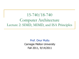 15-740/18-740 Computer Architecture Lecture 2: SIMD, MIMD, and ISA Principles  Prof. Onur Mutlu Carnegie Mellon University Fall 2011, 9/14/2011