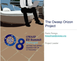The Owasp Orizon Project Paolo Perego, thesp0nge@owasp.org  Project Leader Overview • Project started in 2006 • Another opensource alternative in source code static analysis • Not only a.