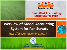 Simplified Accounting Structure for PRIs  Overview of Model Accounting System for Panchayats http://accountingonline.gov.in  Government of Orissa Panchayati Raj Department www.orissapanchayat.gov.in.