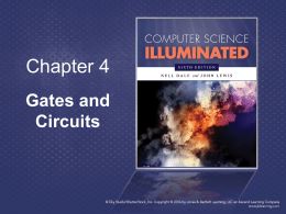 Chapter 4 Gates and Circuits Chapter Goals • Identify the basic gates and describe the behavior of each • Describe how gates are implemented using transistors •