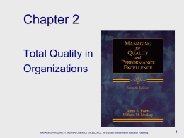 Chapter 2 Total Quality in Organizations  MANAGING FOR QUALITY AND PERFORMANCE EXCELLENCE, 7e, © 2008 Thomson Higher Education Publishing.