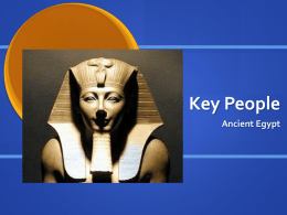 Key People Ancient Egypt Menes • 3000 BCE, founder of the  first dynasty. •Founder of Egyptian State, as he unified Lower and Upper Egypt. •The first ‘human’
