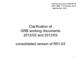 Informal document GRB-55-19 (55th GRB, 7-9 February 2012, agenda item 3(b))  Clarification of GRB working documents 2012/02 and 2012/03 consolidated version of R51-03