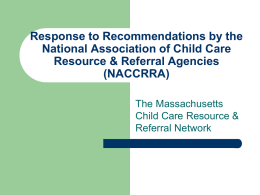 Response to Recommendations by the National Association of Child Care Resource & Referral Agencies (NACCRRA) The Massachusetts Child Care Resource & Referral Network.