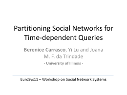 Partitioning Social Networks for Time-dependent Queries Berenice Carrasco, Yi Lu and Joana M.