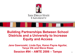 Building Partnerships Between School Districts and a University to Increase Equity and Access Jane Gawronski, Linda Dye, Karen Payne Aguilar, Tanya Vik and Steve.