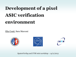 Development of a pixel ASIC verification  environment Elia Conti, Sara Marconi  SystemVerilog and UVM mini-workshop – 14/11/2013