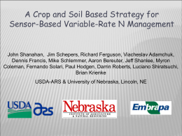A Crop and Soil Based Strategy for Sensor-Based Variable-Rate N Management  John Shanahan, Jim Schepers, Richard Ferguson, Viacheslav Adamchuk, Dennis Francis, Mike Schlemmer,