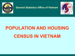 General Statistics Office of Vietnam  POPULATION AND HOUSING CENSUS IN VIETNAM 1.