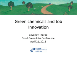 Green chemicals and Job Innovation Beverley Thorpe Good Green Jobs Conference April 21, 2012