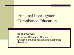 Principal Investigator Compliance Education St. Olaf College Business Office and Office of Government, Foundation and Corporate Relations.