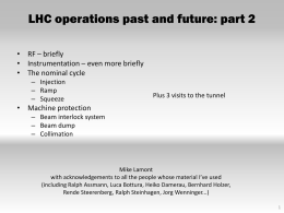 LHC operations past and future: part 2 • RF – briefly • Instrumentation – even more briefly • The nominal cycle – Injection – Ramp –