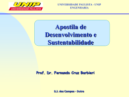 UNIVERSIDADE PAULISTA - UNIP ENGENHARIA  Apostila de Desenvolvimento e Sustentabilidade  Prof. Dr. Fernando Cruz Barbieri  S.J.
