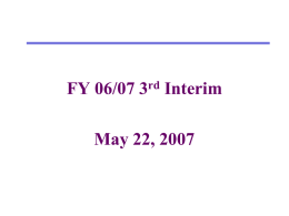 FY 06/07 3rd Interim May 22, 2007 Changes from 2nd Interim to 3rd Interim Unrestricted  Restricted  Combined  Revenues 2nd Interim New Revisions/Amendments 3nd Interim Projected Year Totals  61,463,985 122,537 61,586,522  21,717,105 558,628 678,668 22,954,401  83,181,090 558,628 801,205 84,540,923  Expenditures 2nd Interim New Revisions/Amendments Net Adjustments 3nd Interim.