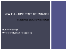 NEW FULL-TIME STAFF ORIENTATION CLASSIFIED CIVIL SERVICE TITLES  Hunter College Office of Human Resources.