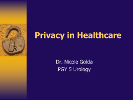 Privacy in Healthcare Dr. Nicole Golda PGY 5 Urology  Have you: – actually read through the privacy contract before signing it to obtain.