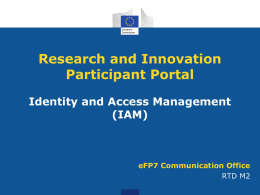 Research and Innovation Participant Portal Identity and Access Management (IAM)  eFP7 Communication Office RTD M2