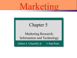 Marketing Chapter 5 Marketing Research: Information and Technology Gilbert A. Churchill, Jr.  J. Paul Peter.