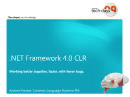 .NET Framework 4.0 CLR Working better together, faster, with fewer bugs.  Andrew Pardoe, Common Language Runtime PM.