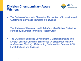 Division ChemLuminary Award Winners • The Division of Inorganic Chemistry: Recognition of Innovation and Outstanding Service to Members of a Division • The Division.