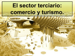 El sector terciario: comercio y turismo. El sector terciario o sector servicios.