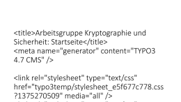 Arbeitsgruppe Kryptographie und Sicherheit: Startseite   4.7 CMS" />  href="typo3temp/stylesheet_e5f677c778.css ?1375270509" media="all" /> >KIT   id="mn2">&nbsp;&#124&nbsp;   href="index.php?id=iti-crypto&amp;L=0" onfocus="blurLink(this);" >Deutsch   &nbsp;&#124&nbsp; href="index.php?id=iti-crypto&amp;L=2" onfocus="blurLink(this);" >English.