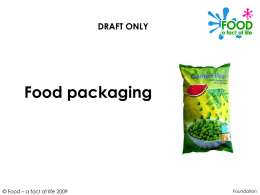 DRAFT ONLY  Food packaging  © Food – a fact of life 2009  Foundation.