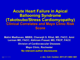 Acute Heart Failure in Apical Ballooning Syndrome (Takotsubo/Stress Cardiomyopathy) Clinical Correlates and Mayo Clinic Risk Score Malini Madhavan, MBBS; Charanjit S.