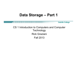 Data Storage – Part 1 CS 1 Introduction to Computers and Computer Technology Rick Graziani Fall 2013