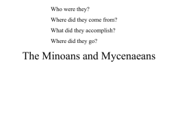 Who were they? Where did they come from? What did they accomplish?  Where did they go?  The Minoans and Mycenaeans.
