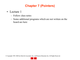 Chapter 7 (Pointers) • Lecture 1 – Follow class notes – Some additional programs which are not written on the board are here  © Copyright.