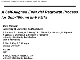 2010 Materials Research Society Spring Meeting, April 7, San Francisco  A Self-Aligned Epitaxial Regrowth Process for Sub-100-nm III-V FETs Mark.